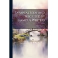 thumbnail image 1 of Japan as Seen and Described by Famous Writers (Paperback), 1 of 1