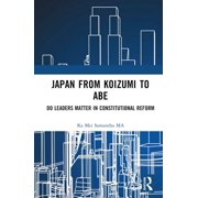 Japan from Koizumi to Abe Do Leaders Matter in Constitutional Reform, Hardcover