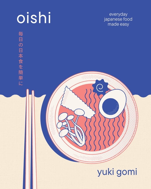 Oishii : Everyday Japanese Food Made Simple (Hardcover)