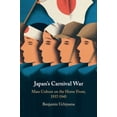 thumbnail image 1 of Japan's Carnival War: Mass Culture on the Home Front, 1937-1945, (Paperback), 1 of 1
