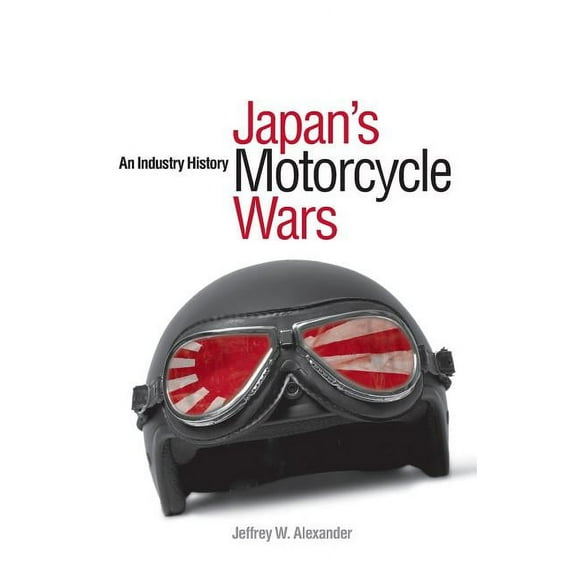 Japan's Motorcycle Wars : An Industry History (Paperback)