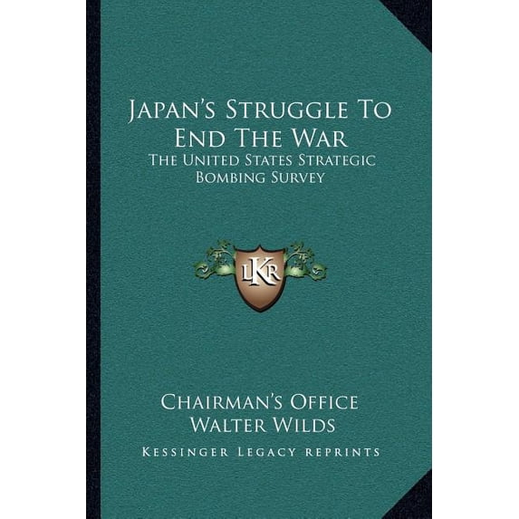 Japan's Struggle To End The War : The United States Strategic Bombing Survey (Paperback)