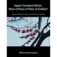 thumbnail image 1 of Japan's Yasukuni Shrine: Place of Peace or Place of Conflict? Regional Politics of History and Memory in East Asia, (Paperback), 1 of 1