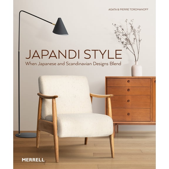 Japandi Style: When Japanese and Scandinavian Designs Blend, (Hardcover)