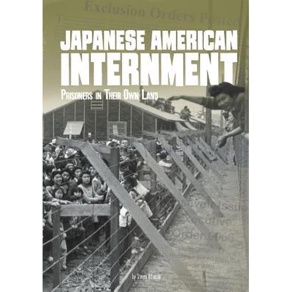 Pre-Owned Japanese American Internment: Prisoners in Their Own Land (Paperback) 1543575579 9781543575576