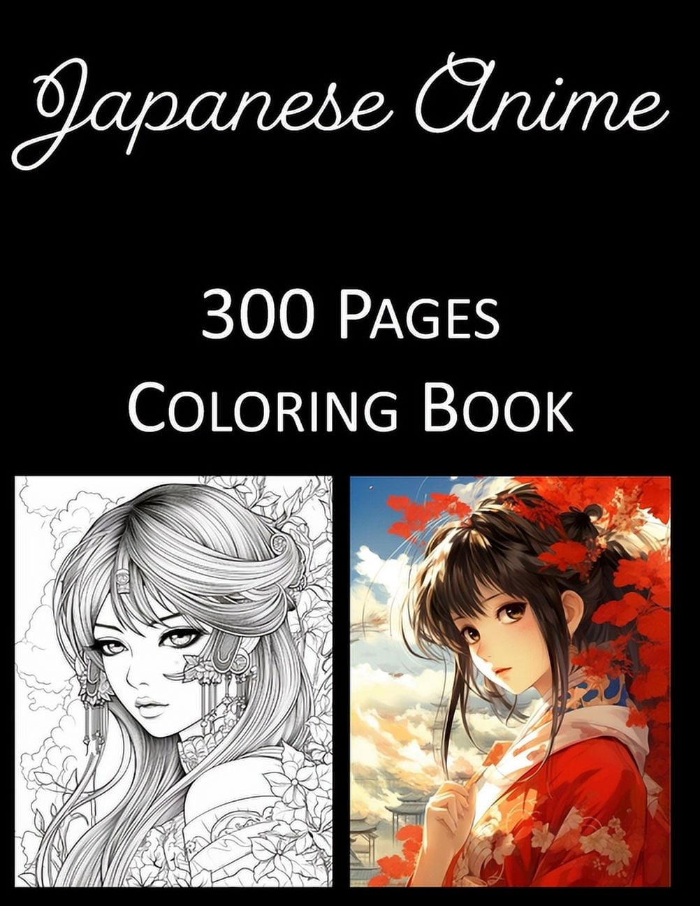 Japanese Anime Coloring Book: An Adult Coloring Book Featuring 300 of the World's Most Beautiful Japanese Anime for Stre, (Paperback)