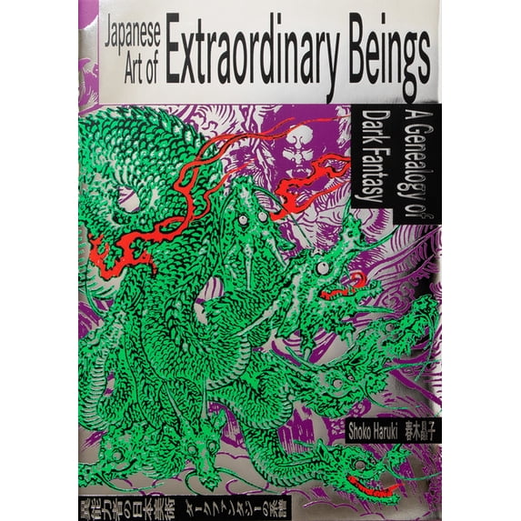 Japanese Art of Extraordinary Beings: A Genealogy of Dark Fantasy (in Ukiyo-E and More), (Paperback)