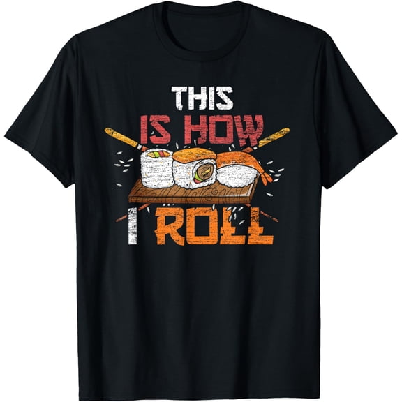 Japanese Asian Food Chef Gift This Is How I Roll Funny Sushi T-Shirt