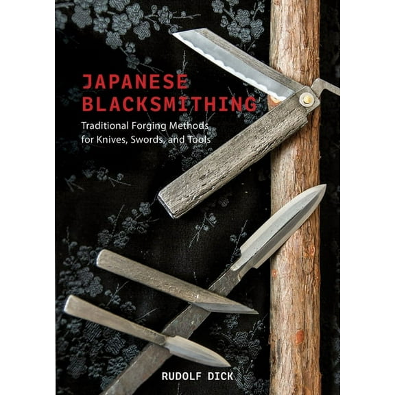Japanese Blacksmithing: Traditional Forging Methods for Knives, Swords, and Tools, (Hardcover)