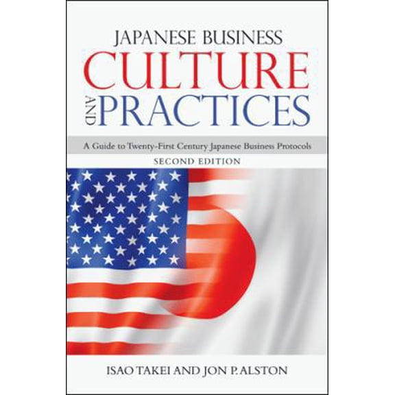 Pre-Owned Japanese Business Culture and Practices: A Guide to Twenty-First Century Japanese Business Protocols (Paperback) 1532048181 9781532048180