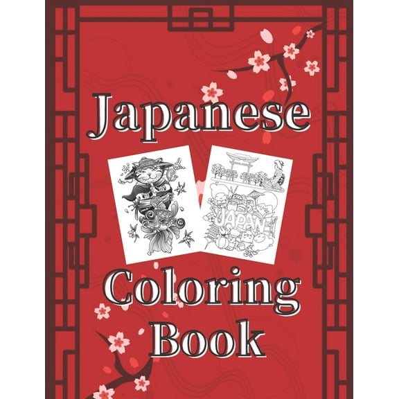 Japanese Coloring Book: Art Books for Adults and Teens-Best Colored Magazines full of Anti-Stress Coloring Pages-Funny Interior from Japan ful