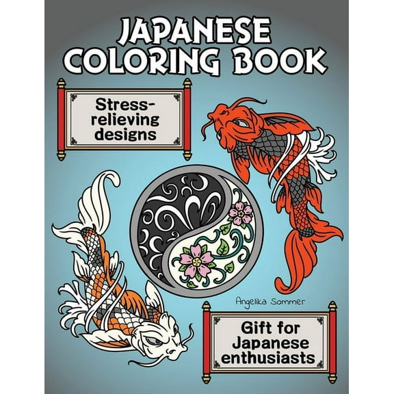 Japanese Coloring Book: A Fun, Easy, And Relaxing Coloring Gift Book with Stress-Relieving Designs For Japanese Enthusia, (Paperback)