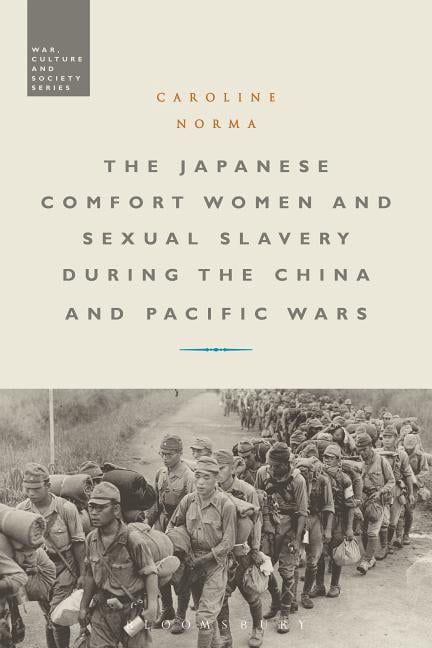 War, Culture and Society The Japanese Comfort Women and Sexual Slavery during the China and Pacific Wars, (Paperback)