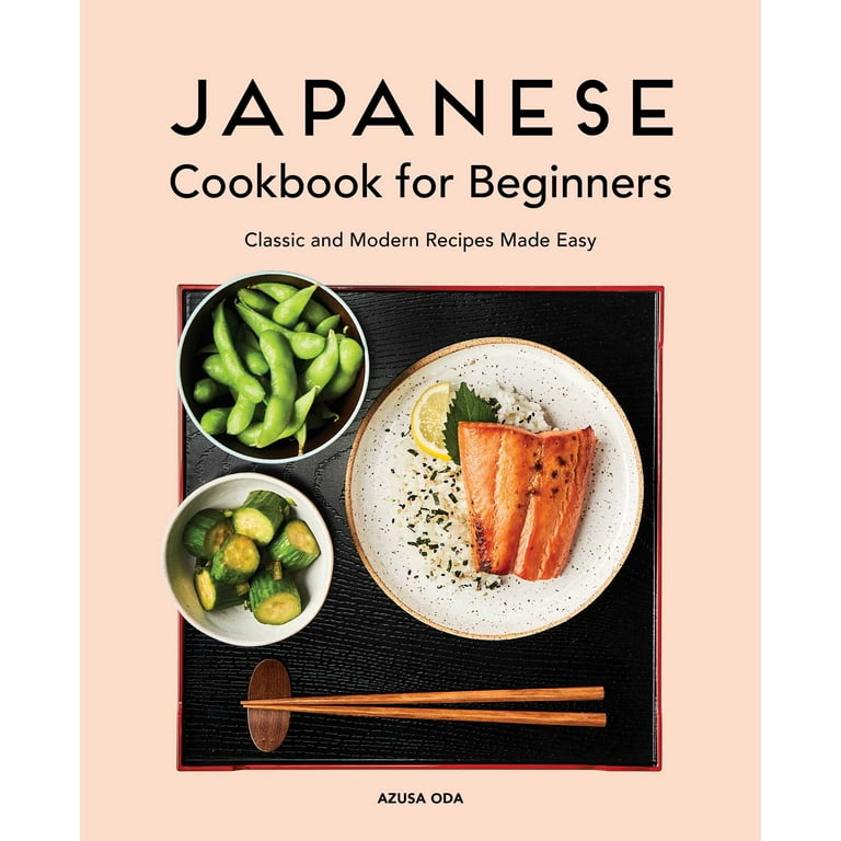 Japanese Cookbook for Beginners: Classic and Modern Recipes Made