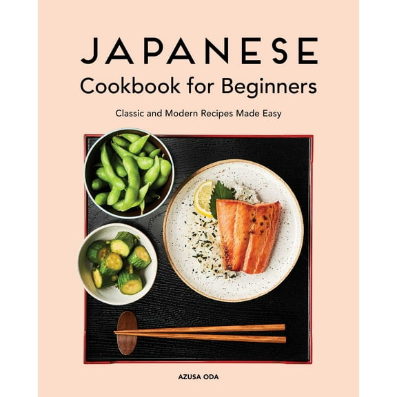 Japanese Cookbook for Beginners: Classic and Modern Recipes Made Easy (Paperback)
