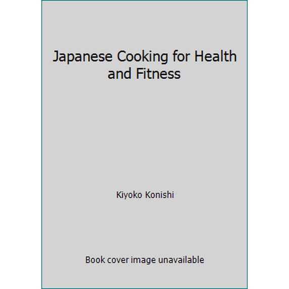 Pre-Owned Japanese Cooking for Health and Fitness (Hardcover) 0812055616 9780812055610