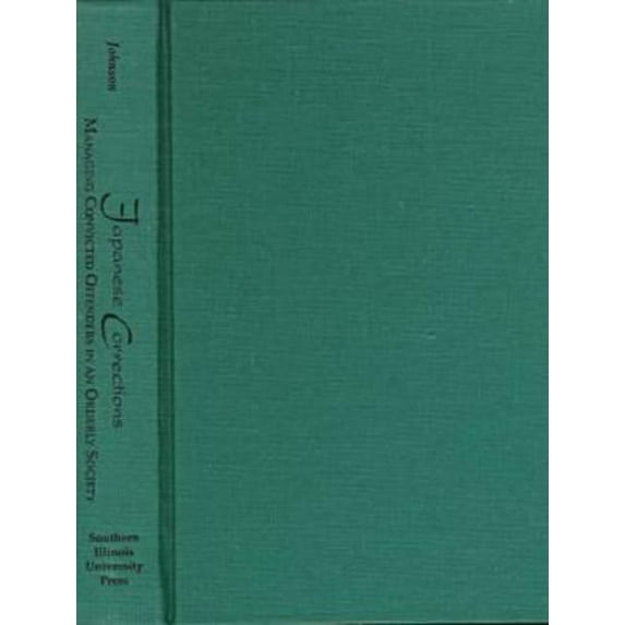 Pre-Owned Japanese Corrections : Managing Convicted Offenders in an Orderly Society 9780809317363