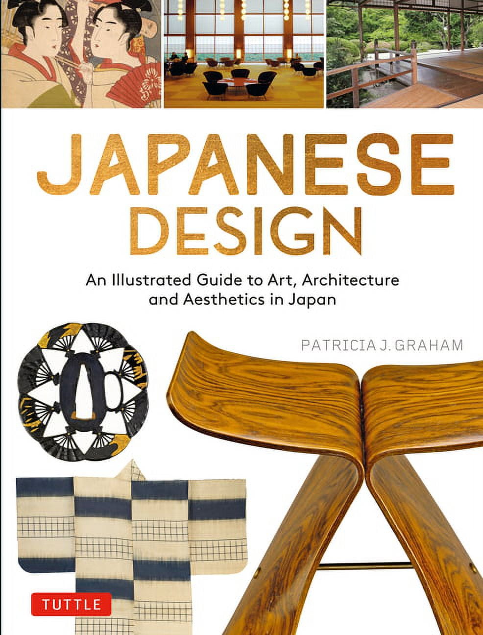 Japanese Design: Illustrated Guide to Art, Architecture, and Aesthetics