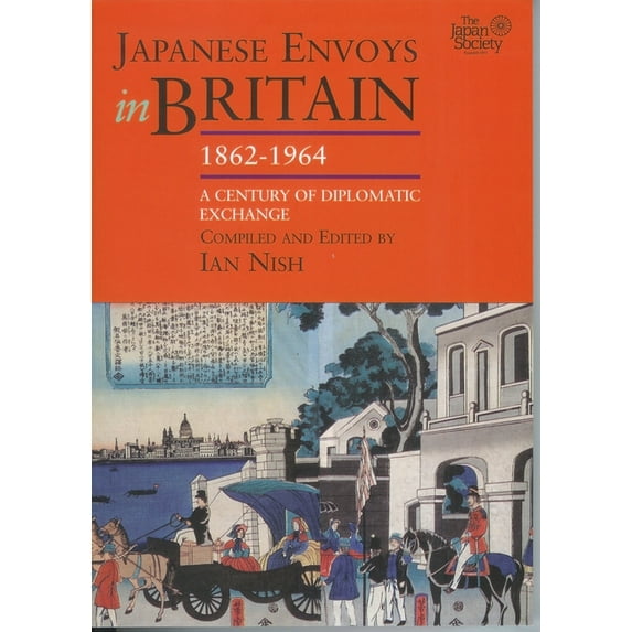Japanese Envoys in Britain, 1862-1964, (Paperback)