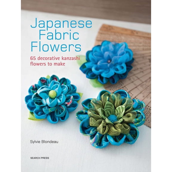 Japanese Fabric Flowers : 65 decorative kanzashi flowers to make (Paperback)