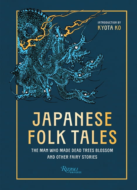 Japanese Folk Tales: The Man Who Made Dead Trees Blossom and Other Fairy Stories, (Hardcover)