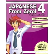 GEORGE TROMBLEY; YUKARI TAKENAKA Japanese From Zero! 4 : Proven Techniques to Learn Japanese for Students and Professionals
