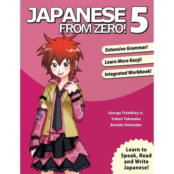 Pre-Owned Japanese From Zero! 5: Proven Techniques to Learn Japanese for Students and Professionals (Paperback) 0989654559 9780989654555
