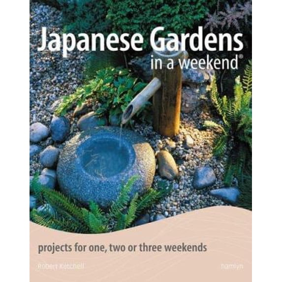 Pre-Owned Japanese Gardens in a Weekend : Projects for One, Two or Three Weekends (Paperback) 9780600614289
