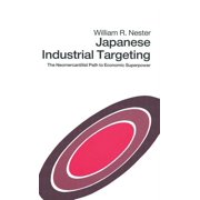 Japanese Industrial Targeting The Neomercantilist Path to Economic Superpower, Hardcover