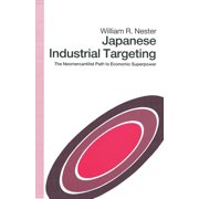 Japanese Industrial Targeting The Neomercantilist Path to Economic Superpower, Paperback