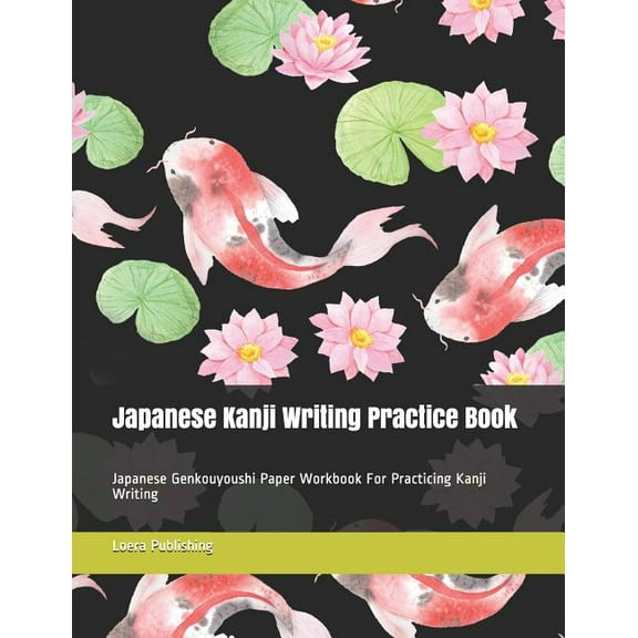Japanese Kanji Writing Practice Book: Japanese Genkouyoushi Paper Workbook for Practicing Kanji Writing