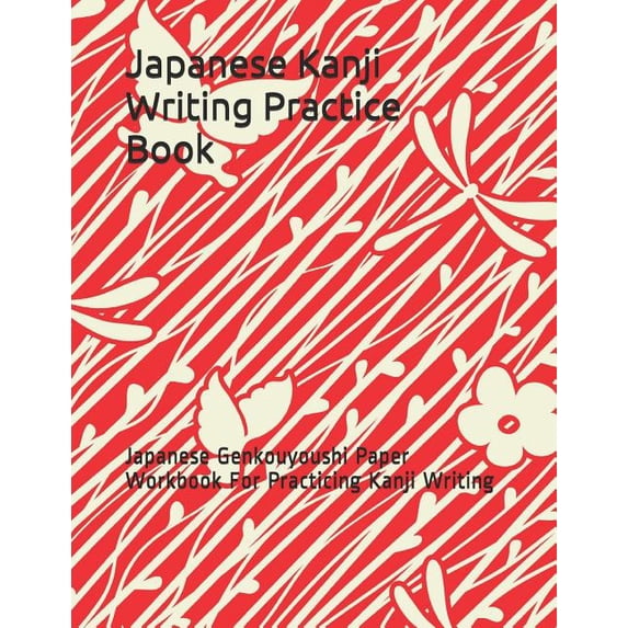 Japanese Kanji Writing Practice Book: Japanese Genkouyoushi Paper Workbook for Practicing Kanji Writing (Paperback)