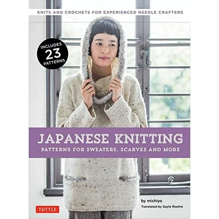 Pre-Owned Japanese Knitting: Patterns for Sweaters, Scarves and More: Knits and Crochets for Experienced Needle Crafters (15 Knitting Patterns and 8 Crochet Pat (Paperback) 480531382X 9784805313824