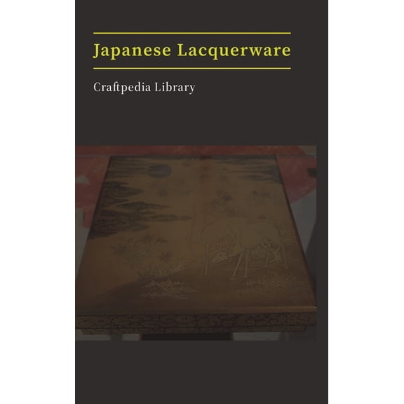 Japanese Lacquerware: Craftpedia Library: Survey Series, (Hardcover)