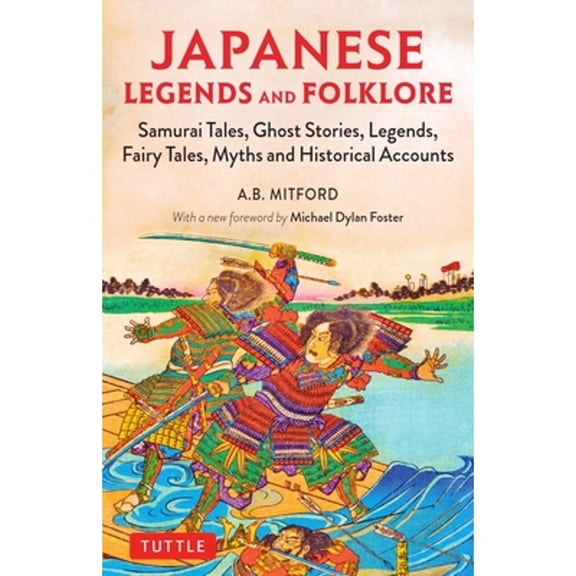 Pre-Owned Japanese Legends and Folklore: Samurai Tales, Ghost Stories, Legends, Fairy Tales and Historical Accounts (Paperback) 4805315016 9784805315019