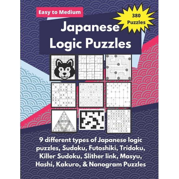 Japanese Logic Puzzles: Different types of logic puzzles (Sudoku, Futoshiki, Hashi, Nonogram and more!), (Paperback)