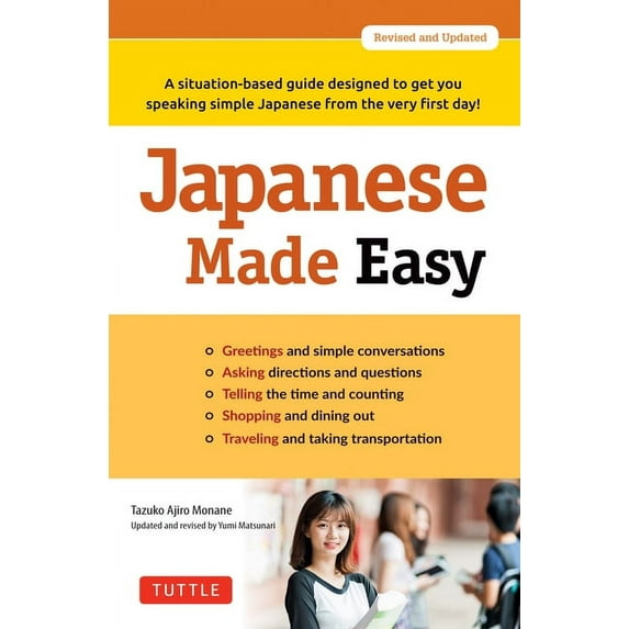 Japanese Made Easy: A Situation-Based Guide Designed to Get You Speaking Simple Japanese from the Very First Day! (Revis, (Paperback)