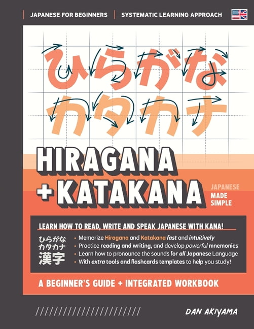 Japanese Made Simple: Learning Hiragana and Katakana - Beginner's Guide and Integrated Workbook Learn how to Read, Write and Speak Japanese: A fast and systematic approach, with Reading and Writing Pr