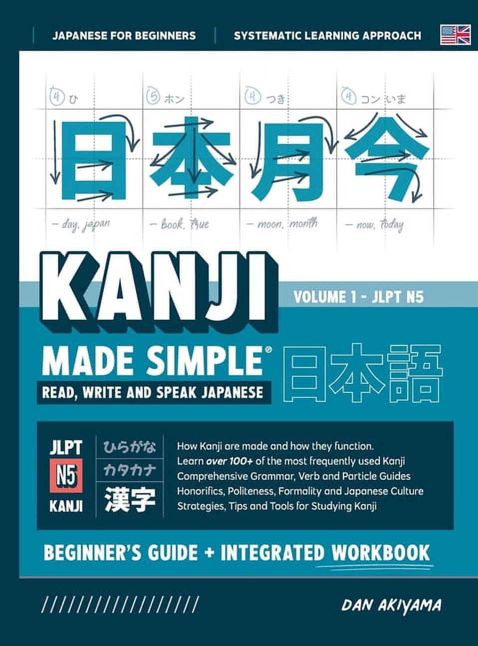 Japanese Made Simple: Learning Kanji for Beginners - Textbook and Integrated Workbook for Remembering Kanji Learn how to Read, Write and Speak Japanese Made Simple: Learning Kanji for Beginners - Textbook and Integrated Workbook for Remembering Kanji Learn how to Read, Write and Speak