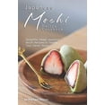 thumbnail image 1 of Pre-Owned Japanese Mochi Recipe Cookbook: Delightful Sweet Japanese Mochi Recipes to Satisfy Your Sweet Tooth! Paperback, 1 of 1