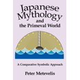 thumbnail image 1 of Japanese Mythology and the Primeval World : A Comparative Symbolic Approach, 1 of 1