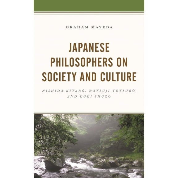 Japanese Philosophers on Society and Culture: Nishida Kitaro, Watsuji Tetsuro, and Kuki Shuzo, (Hardcover)