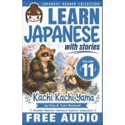 Japanese Reader Collection Learn Japanese with Stories Volume 11 Kachi Kachi Yama + Audio Download The Easy Way to Read, Listen, and Learn from J, Book 11, Paperback