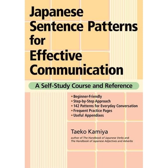 Japanese Sentence Patterns for Effective Communication: A Self-Study Course and Reference