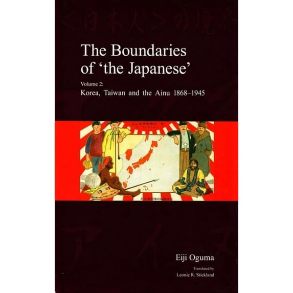 Japanese Society Series: The Boundaries of 'the Japanese' : Volume 2: Korea, Taiwan and the Ainu 1868-1945 (Hardcover)