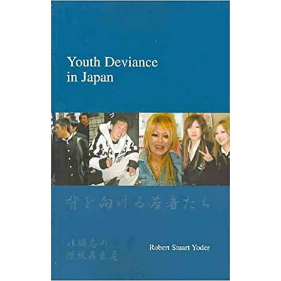 Japanese Society Series: Youth Deviance in Japan : Class Reproduction of Non-Conformity (Paperback)
