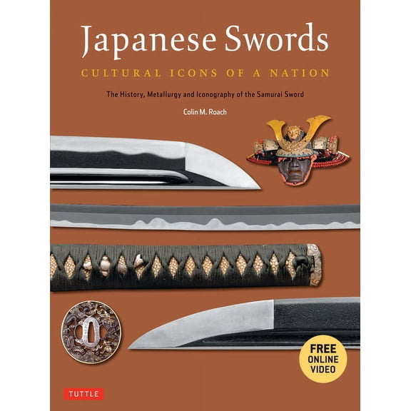 Japanese Swords: Cultural Icons of a Nation: The History, Metallurgy and Iconography of the Samurai Sword, (Paperback)