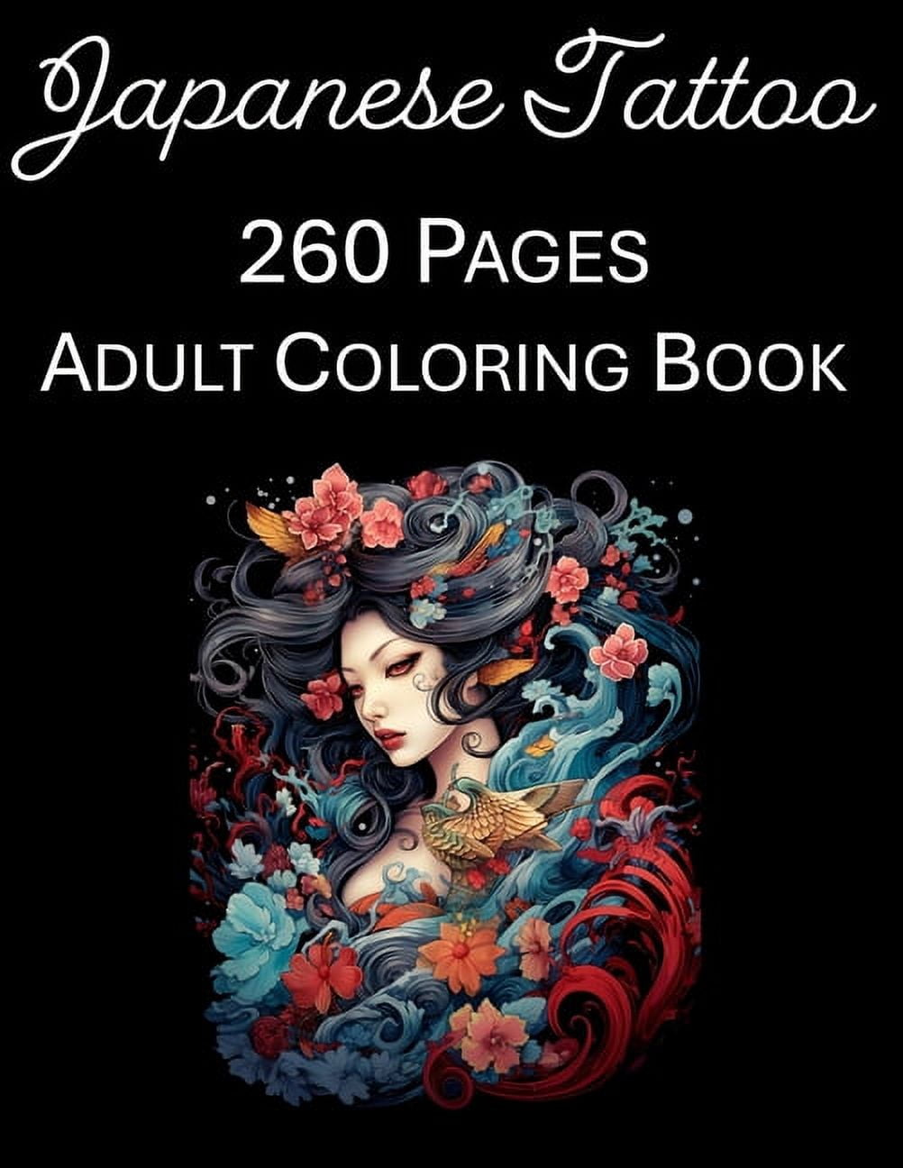 Japanese Tattoo Coloring Book: An Adult Coloring Book Featuring 260 of the World's Most Beautiful Japanese Tattoos Stres, (Paperback)