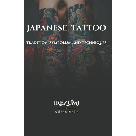 Japanese Tattoo, the complete guide: Tradition, Symbolism and Techniques, (Paperback)