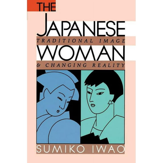 The Japanese Woman: Traditional Image and Changing Reality, (Paperback)